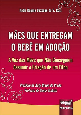Livro Maes Que Entregam o Bebe em Adocao - a Voz das Maes Que Nao Conseguem Assum - Rosi