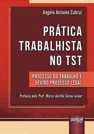 Livro Prática Trabalhista No Tst - Cabral - Juruá