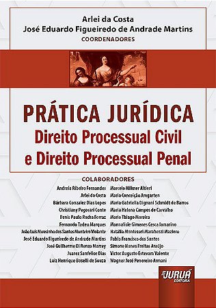 Livro Prãtica Jurídica - Direito Processual Civil e Direito Processual Penal - Costa