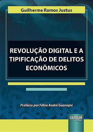 Livro Revolucao Digital e a Tipificacao de Delitos Economicos - Justus