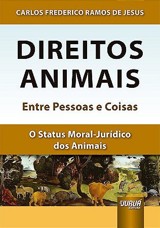 Livro Direitos Animais: entre Pessoas e Coisas