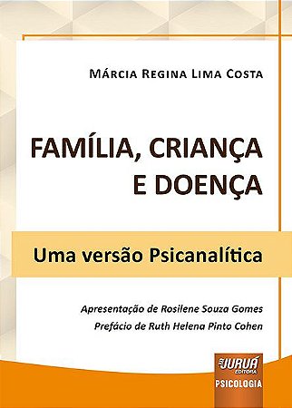 Livro Familia, Crianca e Doenca - Uma Versao Psicanalitica - Costa