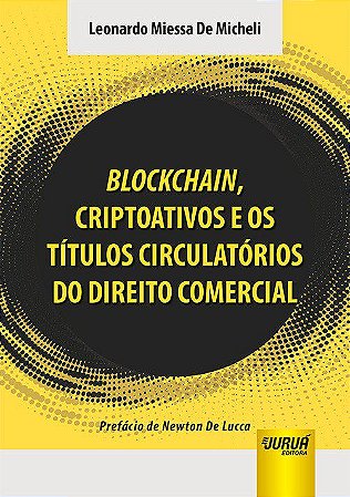 Livro Blockchain, Criptoativos e os Titulos Circulatorios do Direito Comercial - Micheli