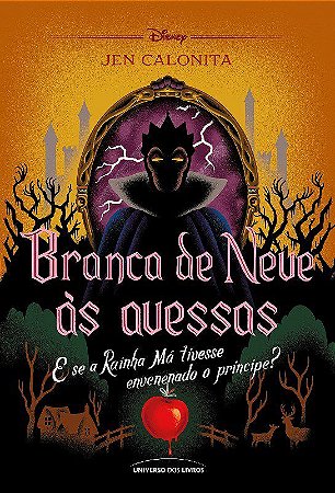 Livro Branca de Neve as Avessas: e se a Rainha Ma Tivesse Envenenado o Principe - Calonita