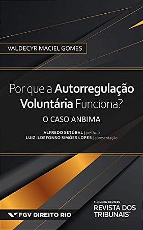 Livro Por Que a Autorregulacao Voluntaria Funciona : o Caso Anbima - Gomes