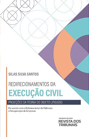 Livro Redirecionamentos da Execucao Civil: Projecoes da Teoria do Objeto Litigios - Santos