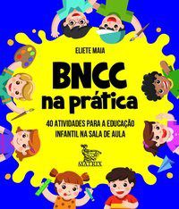Livro Caixinha BNCC na Prática 40 Atividades para a Educação Infantil