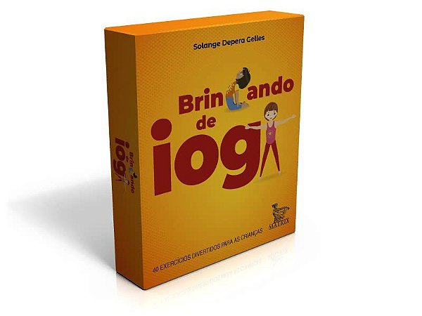 Livro Brincando de Ioga: 40 Exercicios Divertidos para as Criancas - Gelles