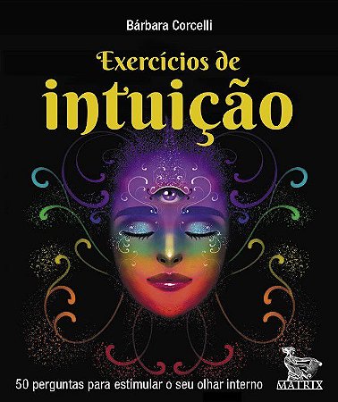 Livro Exercicios de Intuicao: 50 Perguntas para Estimular o Seu Olhar Interrno - Corcelli