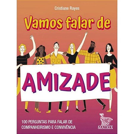 Livro Vamos Falar de Amizade: 100 Perguntas para Falar de Companheirismo e Conviv - Rayes