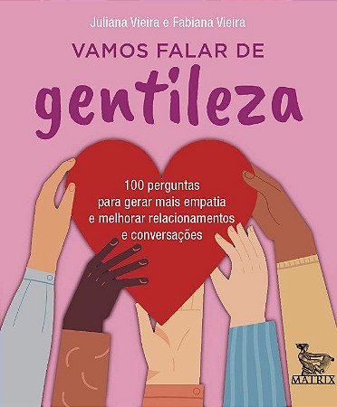 Livro Vamos Falar de Gentileza: 100 Perguntas para Gerar Mais Empatia e Melhorar - Vieira
