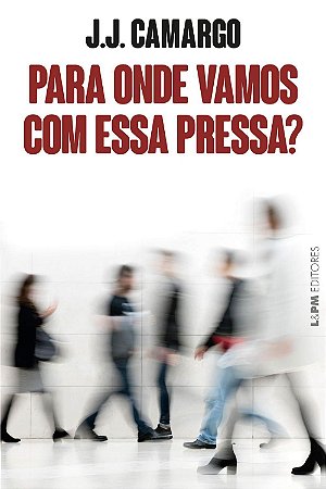 Livro Para Onde Vamos com Essa Pressa