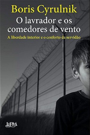 Livro Lavrador e os Comedores de Vento, O: a Liberdade Interior e o Conforto da S - Cyrulnik