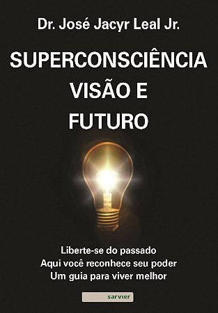 Livro Superconsciencia, Visao e Futuro - Leal Junior