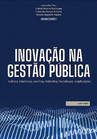 Livro Inovacao Na Gestao Publica: Cultura, Lideranca, Normas, Metodos, Tecnolog - Fiel Filho/ Rodrigue
