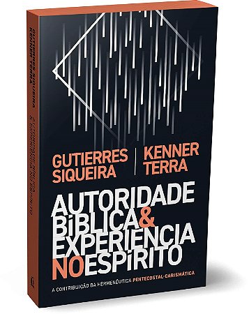 Livro Autoridade Bíblica e Experiência no Espírito - Siqueira - Thomas Nelson