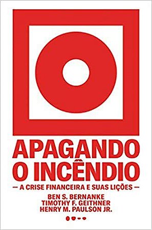 Livro Apagando o Incendio - Bernanke/geithner/pa