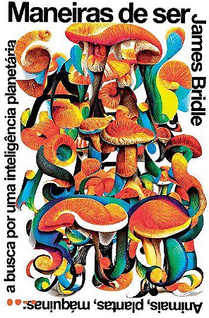 Livro Maneiras de Ser: Animais, Plantas, Maquinas a Busca por Uma Inteligencia pl - Bridle