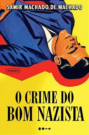 Livro Crime do Bom Nazista, O - Machado