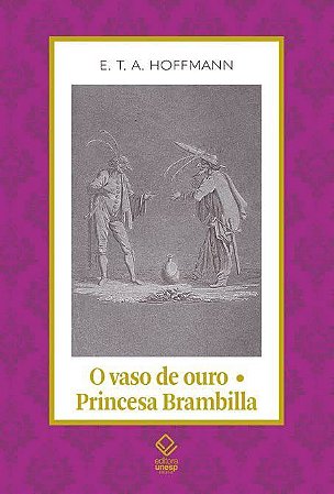 Livro Vaso de Ouro - Princesa Brambilla, O: Um Conto de Fadas dos Tempos Modernos - Hoffmann