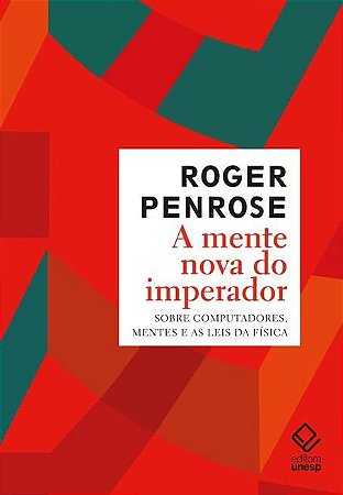 Livro Mente Nova do Imperador: sobre Computadores, Mentes e as Leis da Física - Penrose - UNESP