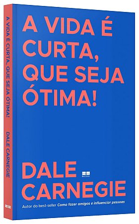 Livro Vida é Curta, Que Seja Ótima! - Dale Carnegie - Record
