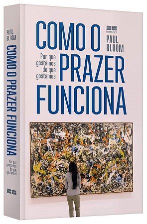 Livro Como o Prazer Funciona: por Que Gostamos do Que Gostamos - Yates