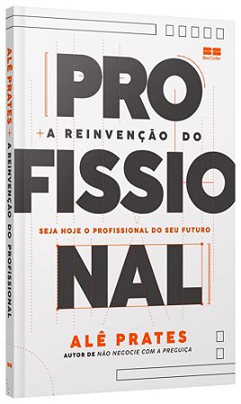 Livro Reinvencao do Profissional, A - Prates