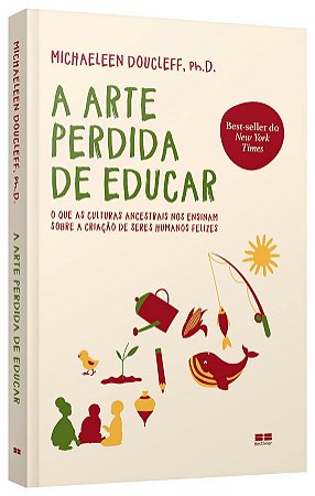 Livro Arte Perdida de Educar - Doucleff - Bet Seller