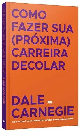 Livro Como Fazer Sua (proxima) Carreira Decolar - Carnegie