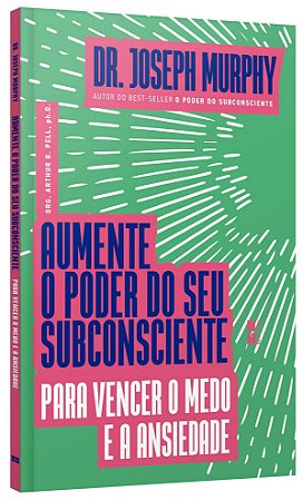 Livro Aumente o Poder do Seu Subconsciente para Vencer o Medo e a Ansiedade