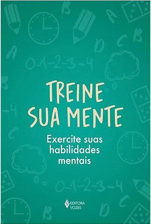 Livro Treine sua Mente Exercite suas Habilidades Mentais - Medina - Vozes