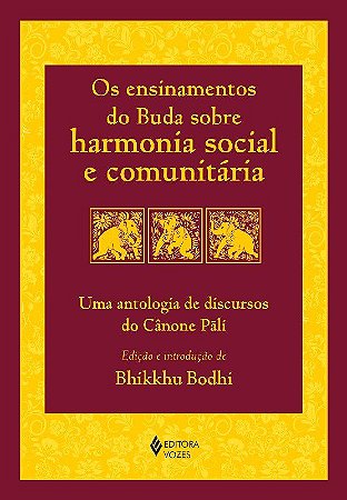 Livro Ensinamentos do Buda sobre Harmonia Social e Comunitária, os - Bodhi, Bhikkhu