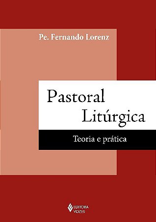 Livro Pastoral Liturgica - Teoria e Pratica - Lorenz