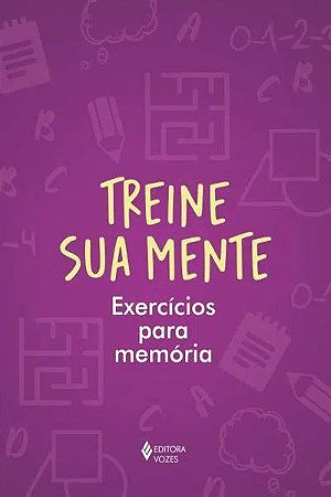 Livro Treine sua Mente: Exercícios para Memória -  Carlos - Vozes
