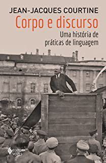 Livro Corpo e Discurso: Uma Historia de Praticas de Linguagem - Courtine