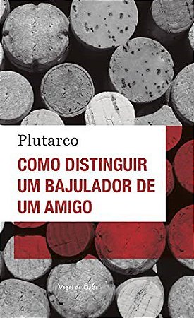 Livro Como Distinguir Um Bajulador de Um Amigo - Ed. Bolso - Plutarco