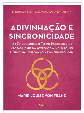 Livro Adivinhação e Sincronicidade: Um Estudo sobre o Tempo Psicológico e Probabi
