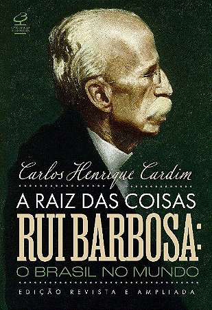 Livro Raiz das Coisas Rui Barbosa, A: o Brasil No Mundo - Cardim