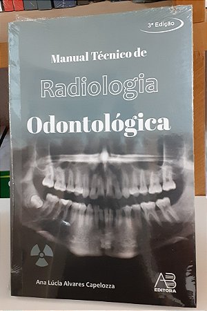 Livro Manual Técnico de Radiologia Odontológica - Capelozza - AB