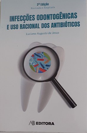 Livro Infeccoes Odontogenicas e Uso Racional dos Antibioticos - Jesus