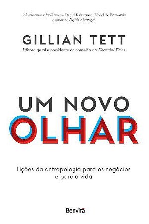 Livro Um Novo Olhar: Lições da Antropologia para os Negócios e para a Vida  Tett