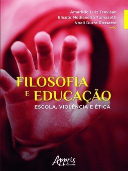 Livro Filosofia e Educacao: Escola, Violencia e Etica - Rossatto/tomazetti/t