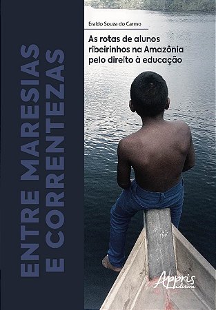 Livro Entre Maresias e Correntezas: as Rotas de Alunos Ribeirinhos Na Amazonia pe - Carmo