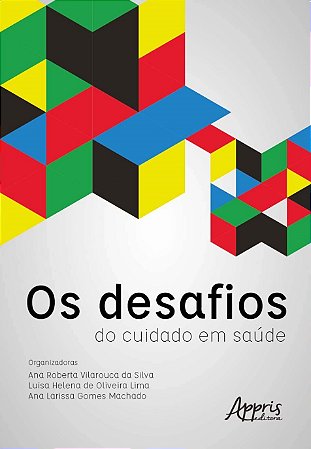 Livro Desafios do Cuidado em Saude, os - Silva/lima/machado