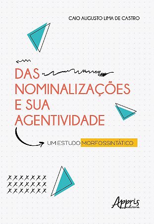 Livro Das Nominalizacoes e Sua Agentividade: Um Estudo Morfosintatic - Castro