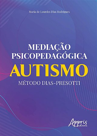 Livro Mediação Psicopedagógica: Autismo Método Dias-Presotti