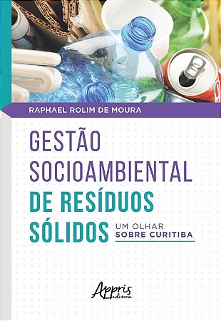 Livro Gestao Socioambiental de Residuos Solidos: Um Olhar sobre Curitiba - Moura