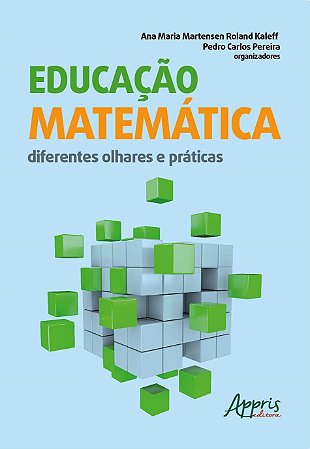 Livro Educacao Matematica: Diferentes Olhares e Praticas - Kaleff/ Pereira