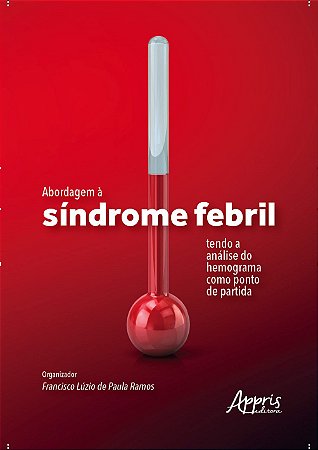 Livro Abordagem a Síndrome Febril tendo a Análise do Hemograma Como Ponto de Partida